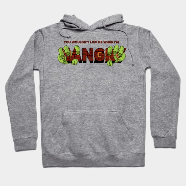 You Wouldn't Like Me When I'm Hangry Hoodie by DeepDiveThreads